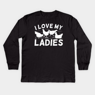 I Love My Ladies Chicken Lover Farmer Farming Farm Kids Long Sleeve T-Shirt